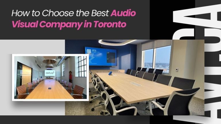 How to Choose the Best Audio Visual Company in Toronto